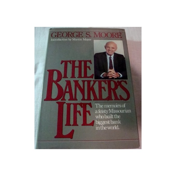 THE BANKER'S LIFE. The memoirs of a feisty Missourian who built the biggest bank in the world.